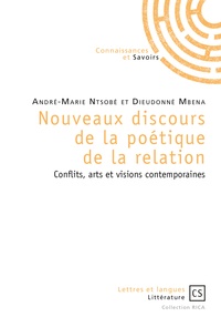 André Marie Ntsobé et Dieudonné Mbena - Nouveaux discours de la poétique de la relation - Conflits, arts et visions contemporaines.