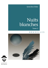 Geneviève Stiker - Nuits blanches Tome 2 : .