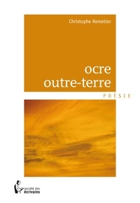 Christophe Remetter - Ocre outre-terre.
