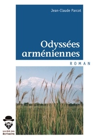 Jean-Claude Parcot - Odyssées arméniennes.