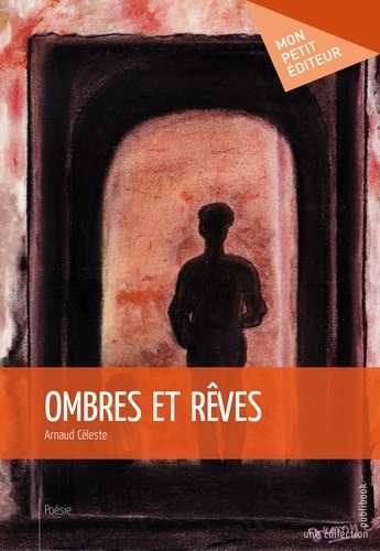 Arnaud Celeste - Ombres et rêves.
