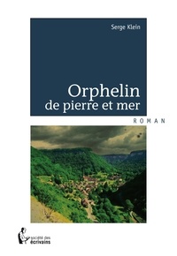 Serge Klein - Orphelin de pierre et mer.