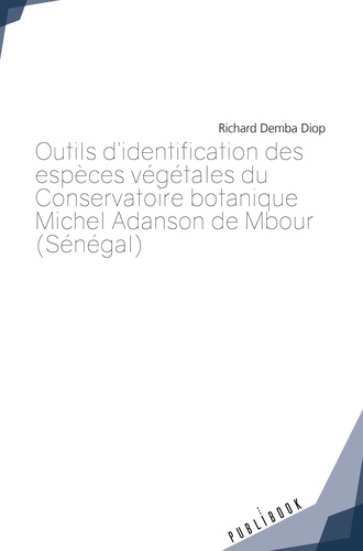 Richard Demba Diop - Outils d'identification des espèces végétales du Conservatoire botanique Michel Adanson de Mbour (Sénégal).