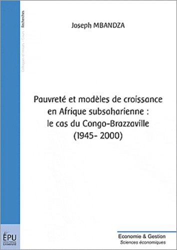 Joseph Mbandza - Pauvrete et modeles de croissance en afrique subsaharienne : le cas du congo brazzaville.
