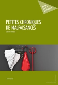 Daniel Tharaud - Petites chroniques de malfaisances.