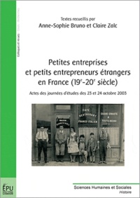 Anne-Sophie Bruno - Petites entreprises et petits entrepreneurs étrangers en France (19e-20e siècle).