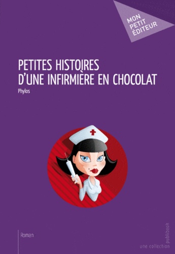  Phylos - Petites histoires d'une infirmière en chocolat.