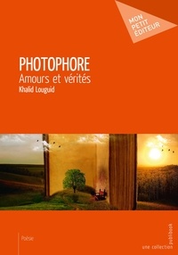 Khalid Louguid - Photophore - Amours et vérités.