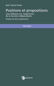 Baïlo Telivel Diallo - Positions et propositions - Une réflexion sur l'expérience de la Guinée indépendante.