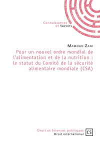 Mamoud Zani - Pour un nouvel ordre mondial de l'alimentation et de la nutrition - Le statut du Comité de la securité alimentaire mondiale (CSA).