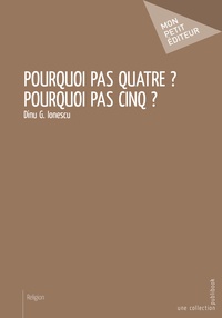 Dinu-G Ionescu - Pourquoi pas quatre ? - Pourquoi pas cinq ?.