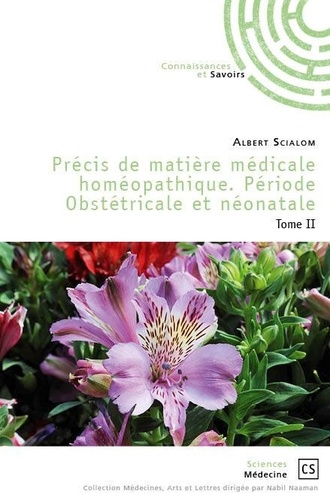 Albert Scialom - Précis de matière médicale homéopathique - Période obstétricale et néonatale Tome 2.