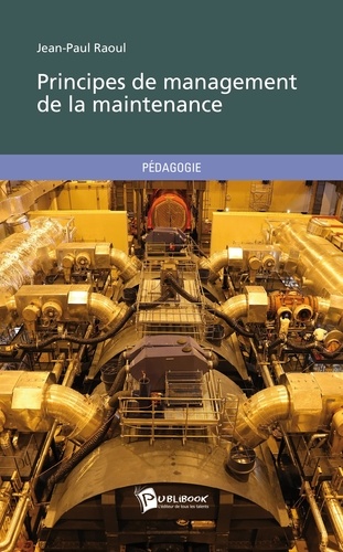 Jean-Paul Raoul - Principes de management de la maintenance.