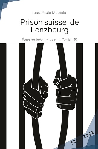 Prison suisse de Lenzbourg. Evasion inédite sous la Covid-19