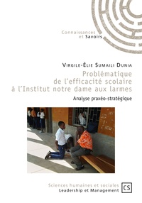 Virgile-Elie Sumaili Dunia - Problématique de l'efficacité scolaire à l'institut Notre Dame Aux Larmes - Analyse praxéo-stratégique.