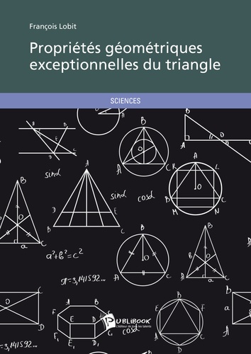 François Lobit - Propriétés géométriques exceptionnelles du triangle.
