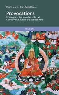 Pierre Jenni et Jean-Pascal Moret - Provocations - Echanges entre le crabe et le rat, controverse autour du bouddhisme.