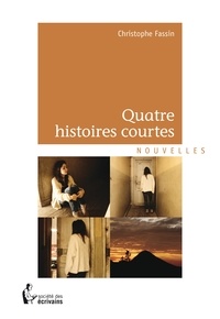 Christophe Fassin - Quatre histoires courtes.