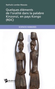 Nathalis Lembe Masiala - Quelques éléments de l'oralité dans le palabre Kinzonzi en pays Kongo.