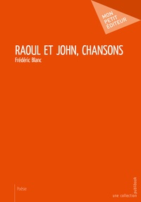 Frédéric Blanc - Raoul et John, chansons.