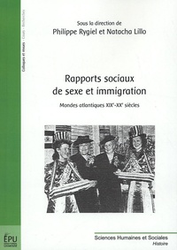 Philippe Rygiel et Natacha Lillo - Rapports sociaux de sexe et immigration - Mondes atlantiques XIXe-XXe siècles.