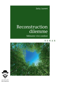Jacky Laurent - Reconstruction dilemme - Mémoire vive combat.