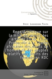 Steve Lubanzama Tshita - Regard critique sur la mise en oeuvre des articles 10 et 11 du Protocole à la Charte africaine des droits de l’homme et des peuples relatif aux droits des femmes en RDC.