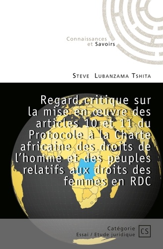 Regard critique sur la mise en oeuvre des articles 10 et 11 du Protocole à la Charte africaine des droits de l’homme et des peuples relatif aux droits des femmes en RDC