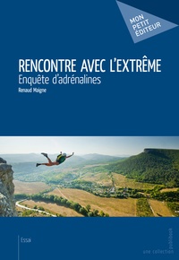 Renaud Maigne - Rencontre avec l'extrême - Enquête d'adrénalines.