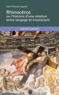 Jean-François Laguian - Rhinocéros ou l'histoire d'une relation entre langage et inconscient.