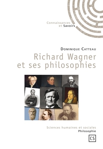 Dominique Catteau - Richard Wagner et ses philosophies.