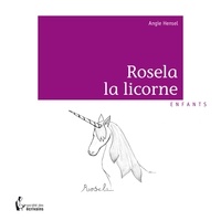 Angie Hensel - Rosela la licorne.