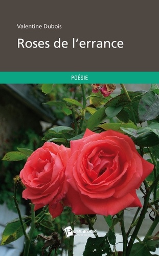 Valentine Dubois - Roses de l'errance.