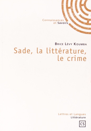 Brice Lévy Koumba - Sade, la littérature, le crime.