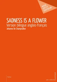 Sadness is a flower