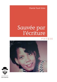 Chantal Touré Grace - Sauvée par l'écriture.