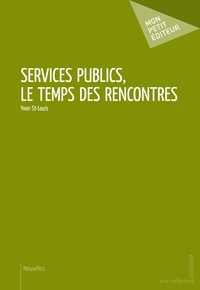 Yvon Saint-Louis - Services publics, le temps des rencontres.