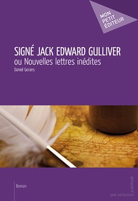 Daniel Gorans - Signé Jack Edward Gulliver - Ou Nouvelles lettres inédites.