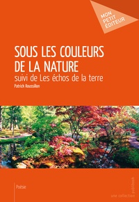 Patrick Roussillon - Sous les couleurs de la nature.
