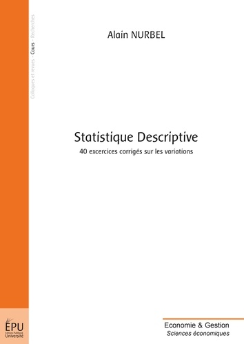Alain Nurbel - Statistique descriptive - 40 exercices corrigés sur les variations.