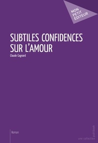 Claude Cognard - Subtiles confidences sur l'amour.