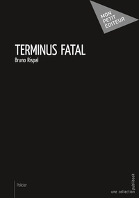 Bruno Rispal - Terminus fatal.
