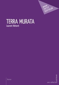 Laurent Rétoret - Terra murata.