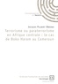 Jacques Fulbert Owono - Terrorisme ou paraterrorisme en Afrique centrale : le cas de Boko Haram au Cameroun.