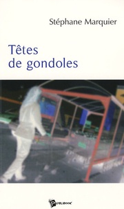 Stéphane Marquier - Têtes de gondoles.