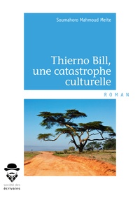 Soumahoro Mahmoud Meite - Thierno bill, une catastrophe culturelle.