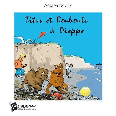 Andréa Novick - Titus et Bouboule  : A Dieppe.