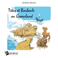Andréa Novick - Titus et Bouboule au Groenland.