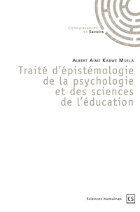 Albert Aimé Kabwe Muela - Traité d'épistémologie de la psychologie et des sciences de l'éducation.