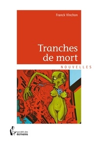 Franck Vinchon - Tranches de mort.